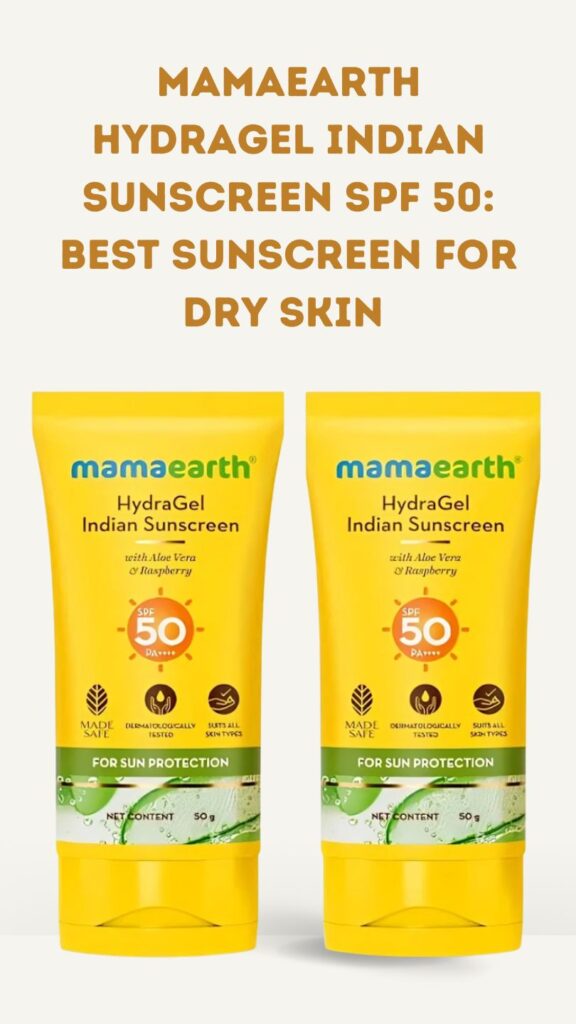Mamaearth HydraGel Indian Sunscreen SPF 50: Best Sunscreen For Dry Skin
