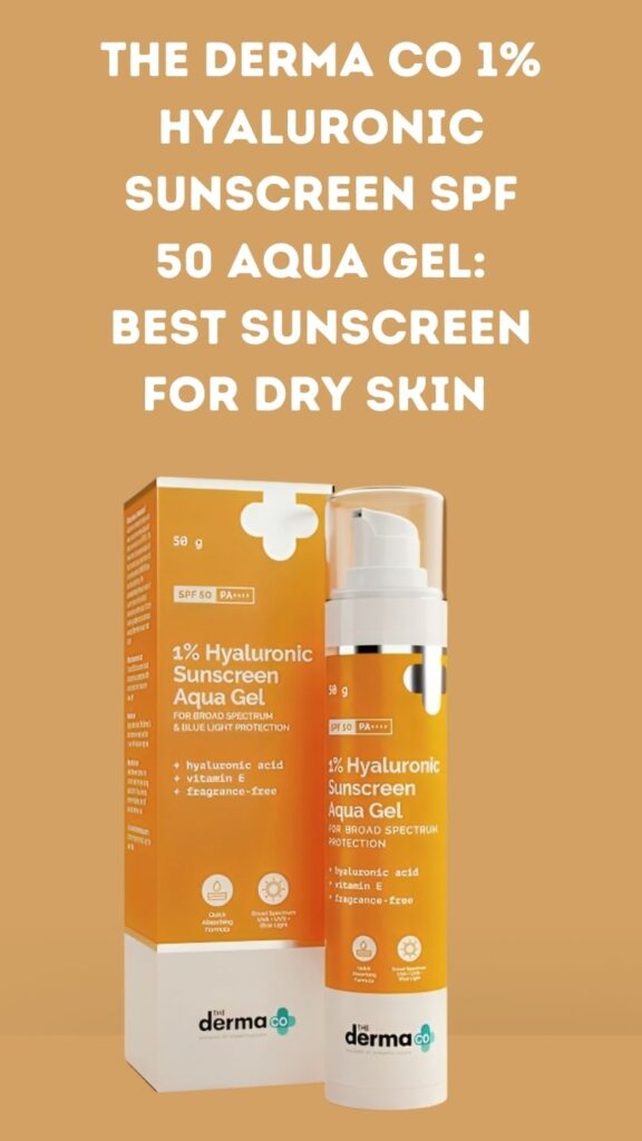 The Derma Co 1% Hyaluronic Sunscreen SPF 50 Aqua Gel: Best Sunscreen For Dry Skin