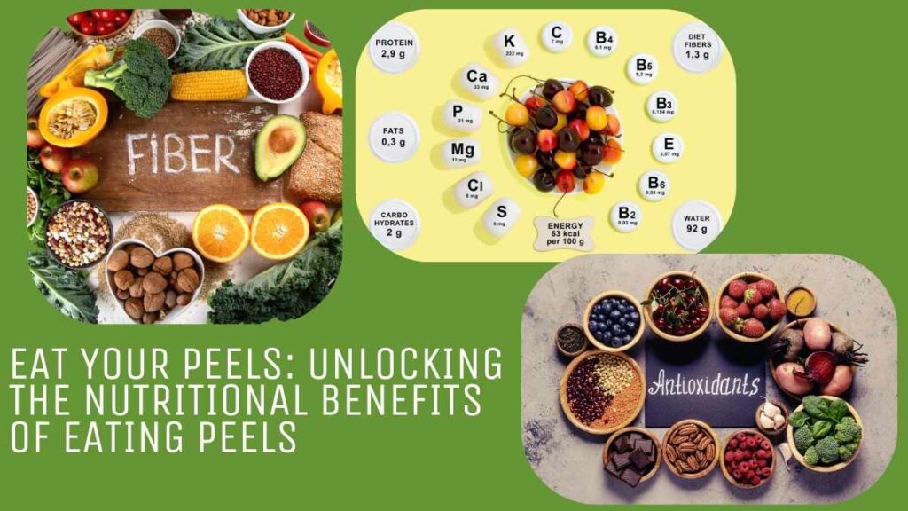 Eat Your Peels: Unlocking The Nutritional Benefits of Eating Peels