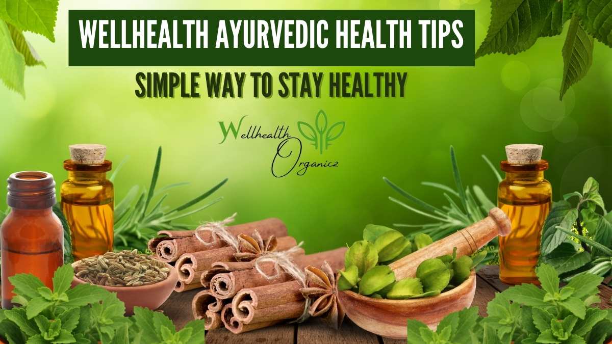 WellHealth Ayurvedic Health Tips
