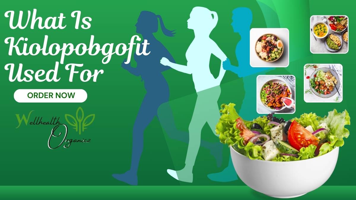 What Is Kiolopobgofit Used For