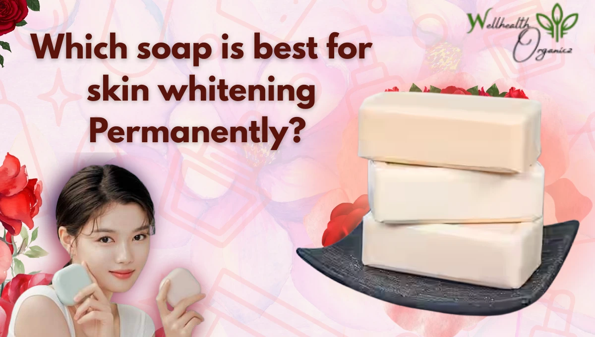 Which Soap is best for skin whitening permanently (1)